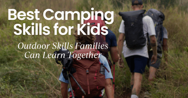15 Best Camping Skills for Kids: Outdoor Skills Families Can Learn Together