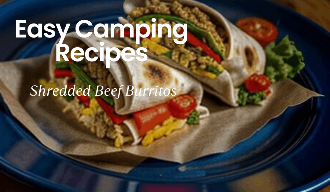 Easy Outdoor Recipes: Shredded Beef Burritos