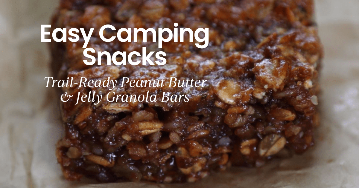 Easy Camping Snacks: Trail-Ready PB&J Granola Bars for 2026